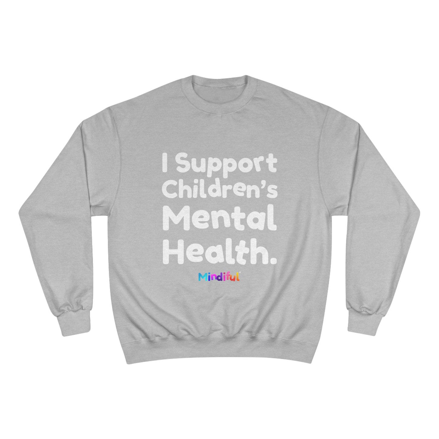 Mindiful® "I Support Children's Mental Health" Black White Text Champion Crewneck Sweatshirt