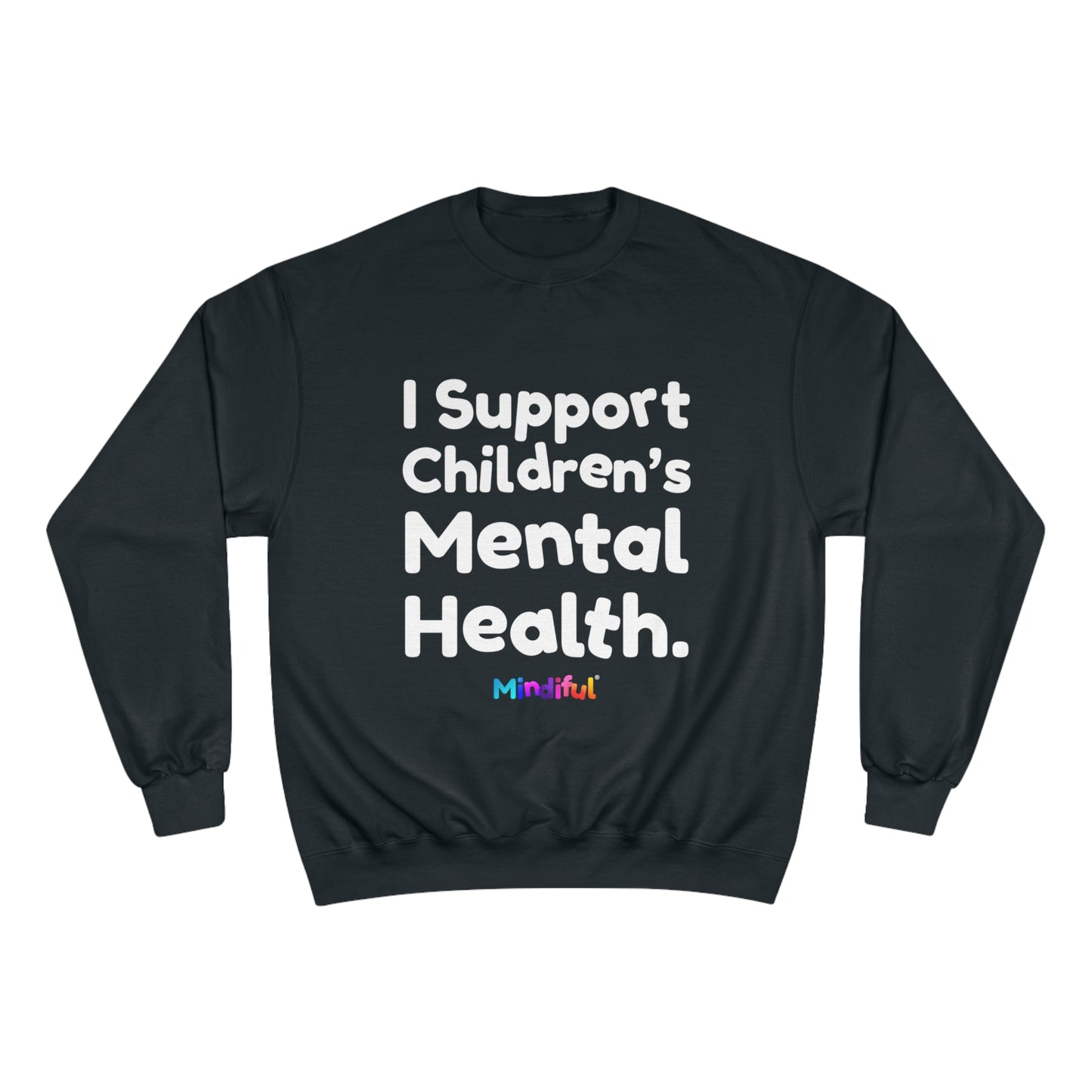 Mindiful® "I Support Children's Mental Health" Black White Text Champion Crewneck Sweatshirt