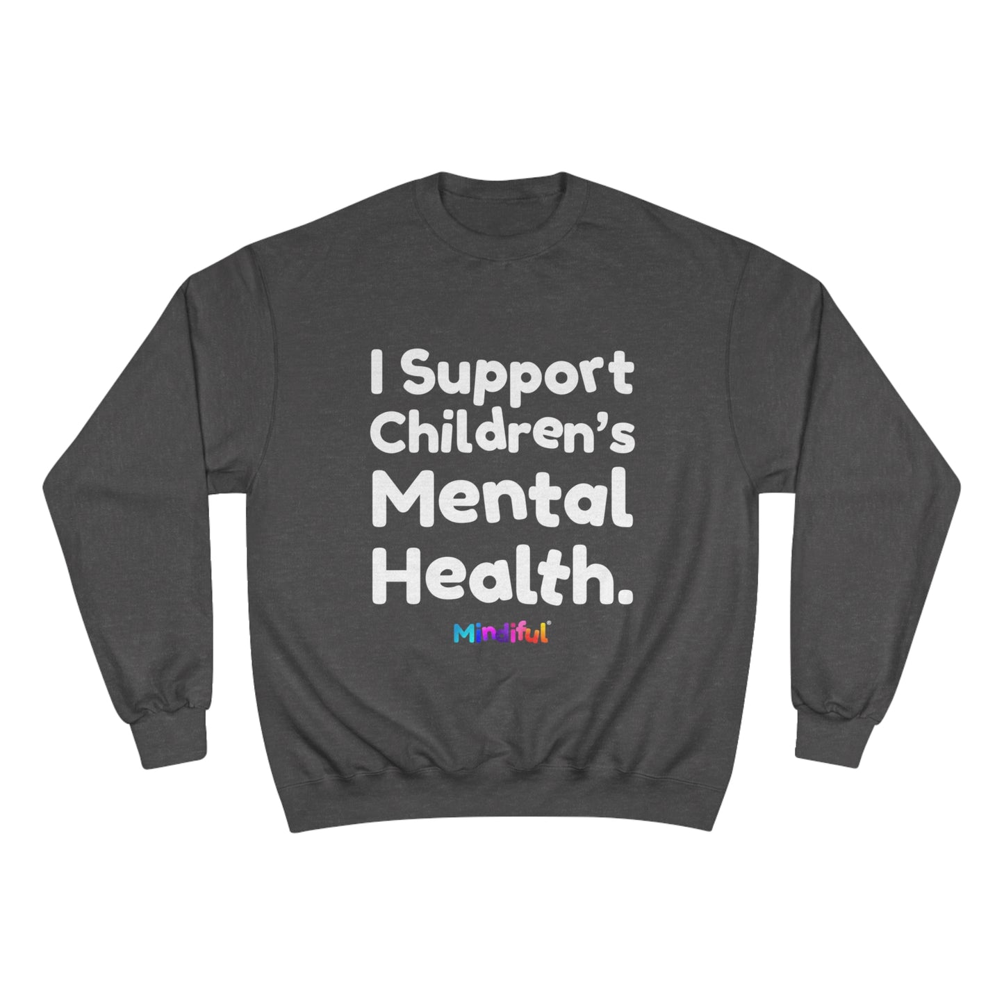 Mindiful® "I Support Children's Mental Health" Black White Text Champion Crewneck Sweatshirt