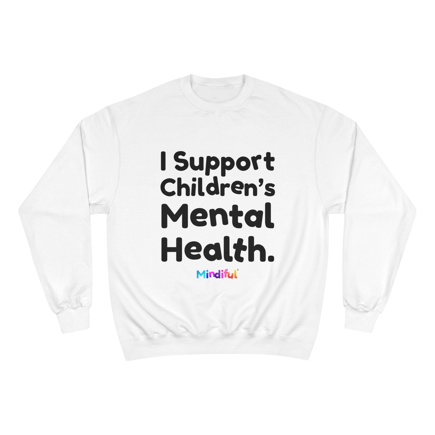 Mindiful® "I Support Children's Mental Health" White Black Text Champion Crewneck Sweatshirt